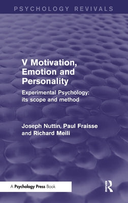 Experimental Psychology Its Scope and Method: Volume V (Psychology Revivals): Motivation, Emotion and Personality by Nuttin, Joseph
