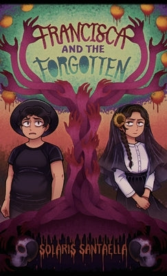 Francisca and the Forgotten by Santaella, Solaris