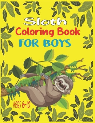 Sloth Coloring Book For Boys Ages 6-10: 35 cute unique sloth coloring pages by Roy, Alex