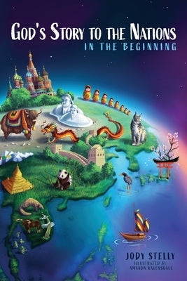 God's Story to the Nations: In the Beginning by Stelly, Jody