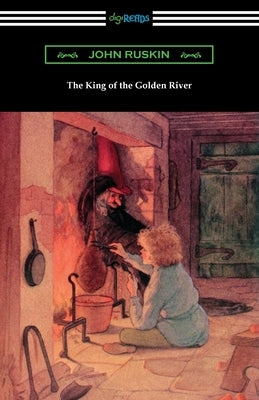 The King of the Golden River by Ruskin, John