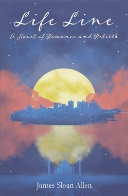 Life Line: A Novel of Romance and Rebirth by Allen, James Sloan