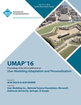 UMAP 16 User Modeling, Adaptation and Personilization Conference by Umap Conference Committee