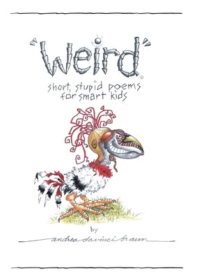 Weird short, stupid poems for smart kids by Davinci Braun, Andrea