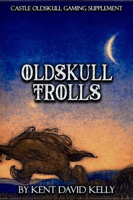 CASTLE OLDSKULL Gaming Supplement Oldskull Trolls by Kelly, Kent David