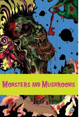 Monsters and Mushrooms by Potter, Franz J.