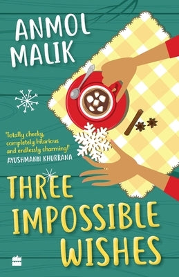 Three Impossible Wishes by Malik, Anmol