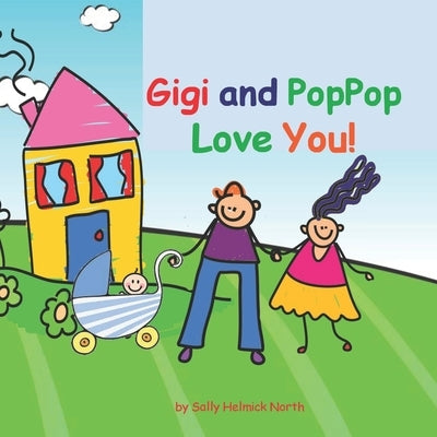 Gigi and PopPop Love You!: baby boy version by North, Sally Helmick