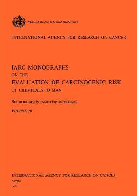 Some Naturally Occurring Substances. IARC Vol 10 by World Health Organization