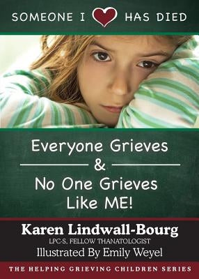 Someone I Love Has Died: Everyone Grieves AND No One Grieves Like Me by Lindwall-Bourg, Karen