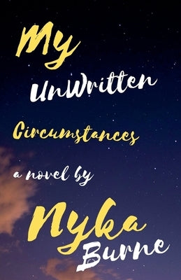 My UnWritten Circumstances by Burne, Nyka