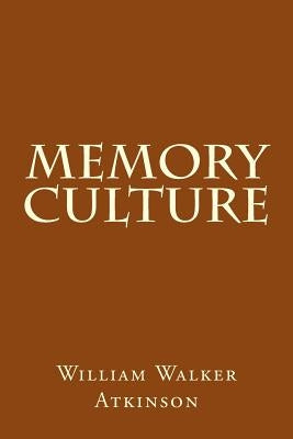 Memory Culture by Walker Atkinson, William