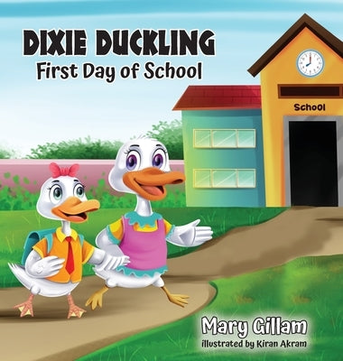 Dixie Duckling: First Day of School by Gillam, Mary