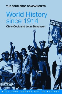 The Routledge Companion to World History since 1914 by Cook, Chris