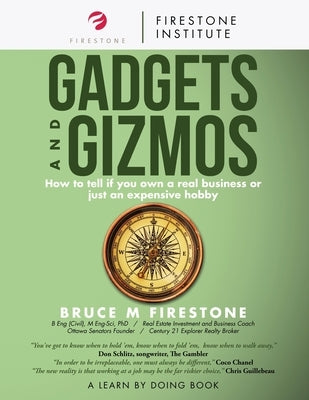 Gadgets and Gizmos: How to tell if you own a real business or just an expensive hobby by Firestone, Bruce Murray