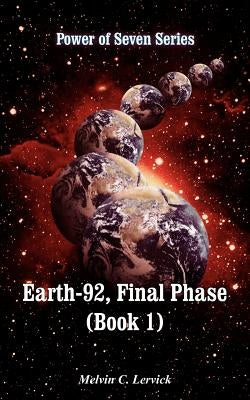 Earth-92, Final Phase (Book 1): Power of Seven Series by Lervick, Melvin C.