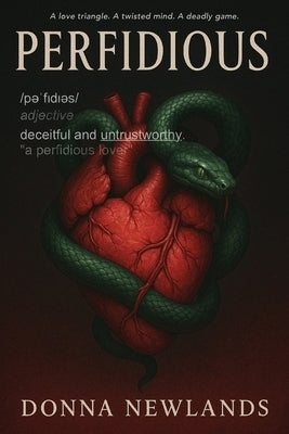 Perfidious: A love triangle. A twisted mind. A deadly game. by Newlands, Donna