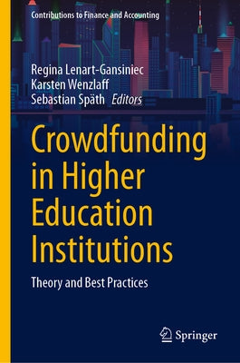 Crowdfunding in Higher Education Institutions: Theory and Best Practices by Lenart-Gansiniec, Regina