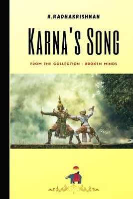 Karna's Song: From the Collection: Broken Minds by Radhakrishnan, R.