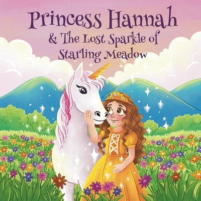 Princess Hannah & The Lost Sparkle of Starling Meadow by Walker, Hannah