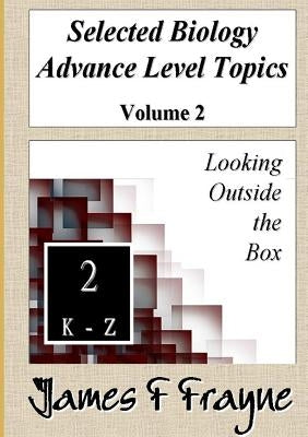 Selected Biology Advance Level Topics (Volume 2) by Frayne, James F.