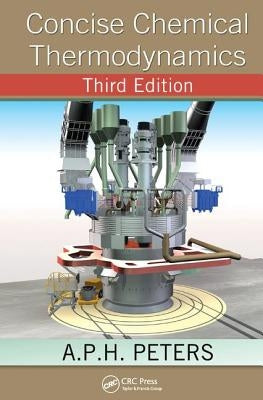 Concise Chemical Thermodynamics by Peters, A. P. H.