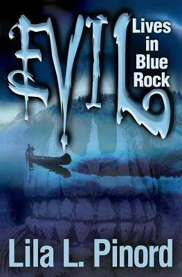 Evil Lives in Blue Rock by Pinord, Lila L.