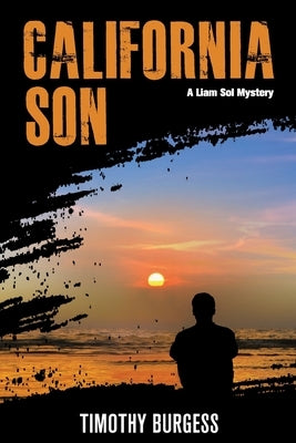 California Son: A Liam Sol Mystery by Burgess, Timothy