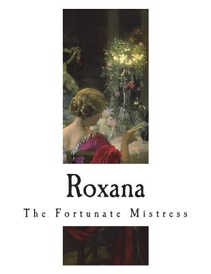 Roxana: The Fortunate Mistress by Defoe, Daniel