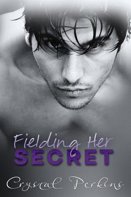 Fielding Her SECRET by Perkins, Crystal