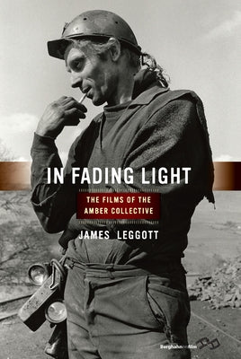 In Fading Light: The Films of the Amber Collective by Leggott, James