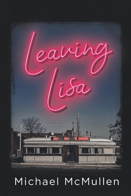 Leaving Lisa by McMullen, Michael