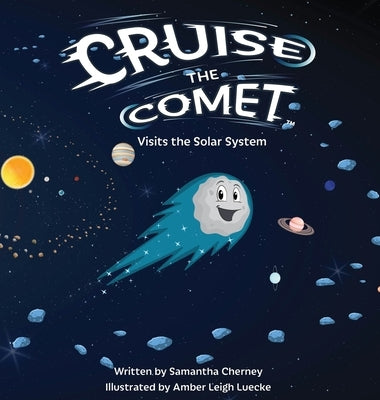 Cruise the Comet Visits the Solar System by Cherney, Samantha
