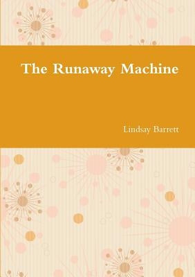 The Runaway Machine by Barrett, Lindsay