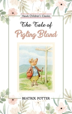 The Tale of Pigling Bland by Potter, Beatrix