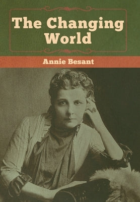 The changing world by Besant, Annie