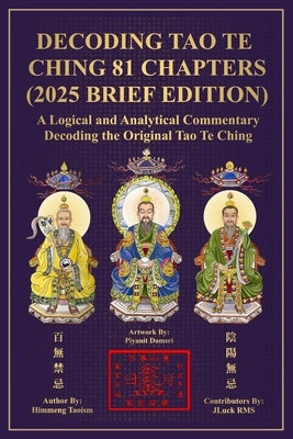 Decoding Tao Te Ching: 81 Chapters (2025 Brief Edition): A Logical and Analytical Commentary Decoding the Original Tao Te Ching by Rms, Jluck