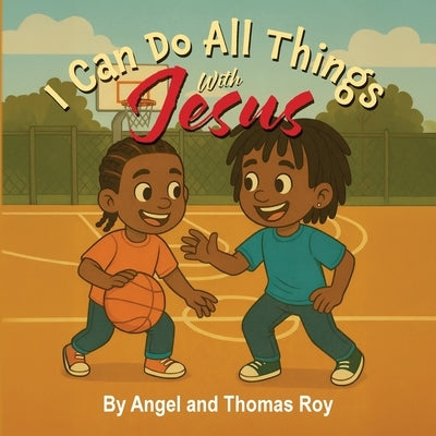 I Can Do All Things With Jesus by Roy, Angel