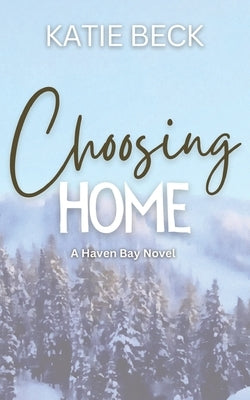 Choosing Home by Beck, Katie