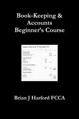 Book-Keeping & Accounts Beginner's Course by Harford Fcca, Brian J.