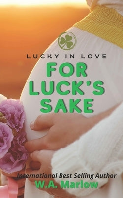 For Luck's sake: Lucky In Love by Marlow, W. A.
