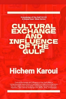 Cultural Exchange And Influence of The Gulf by Karoui, Hichem