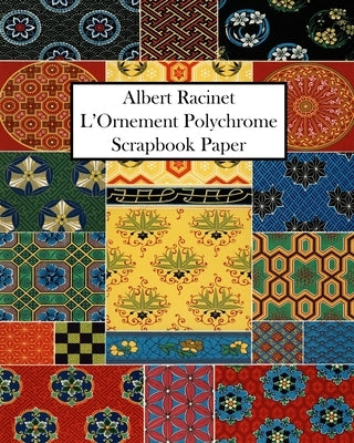 Albert Racinet L'Ornement Polychrome Scrapbook Paper: 20 Sheets: One-Sided Decorative Paper For Art and Craft Projects. by Press, Vintage Revisited