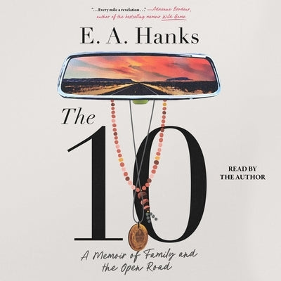 The 10: A Memoir of Family and the Open Road by Hanks, E. a.