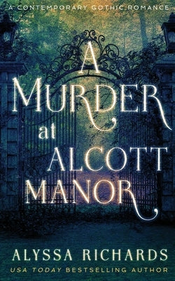 A Murder at Alcott Manor: A Contemporary Gothic Romance Novel by Richards, Alyssa