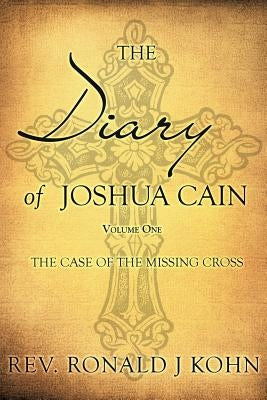 The Diary of Joshua Cain by Kohn, Ronald J.