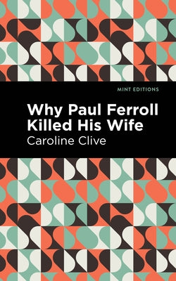 Why Paul Ferroll Killed His Wife by Clive, Caroline