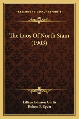 The Laos Of North Siam (1903) by Curtis, Lillian Johnson