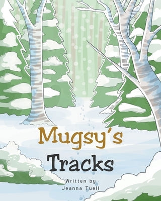 Mugsy's Tracks by Tuell, Jeanna