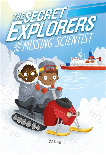The Secret Explorers and the Missing Scientist by King, SJ
